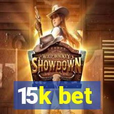 15k bet